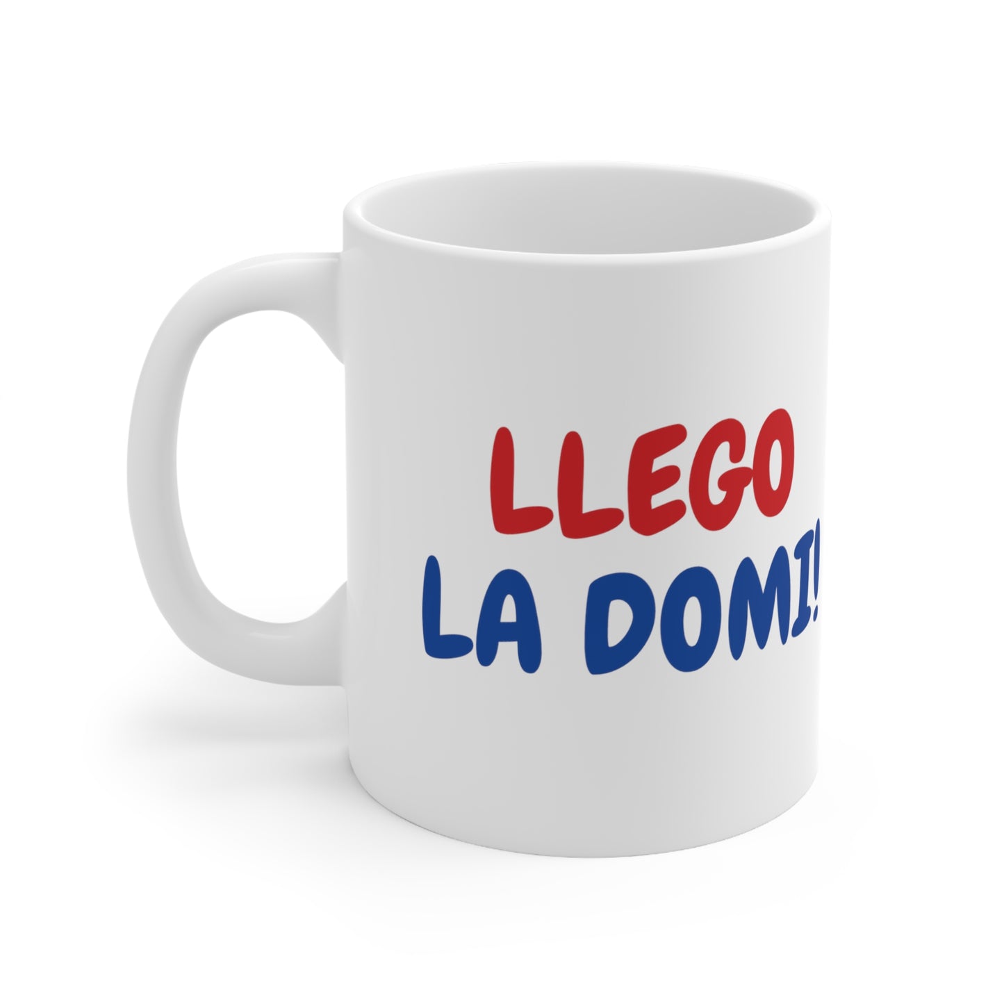 Llego La Domi DPRDCeramic Mug 11oz